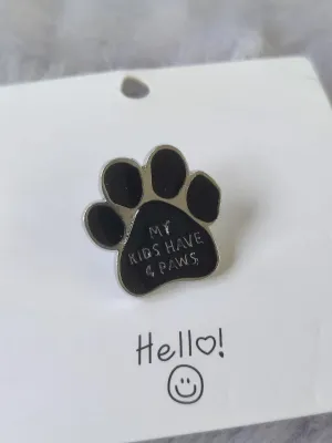 My Kids Have 4 Paws Brooch Pin